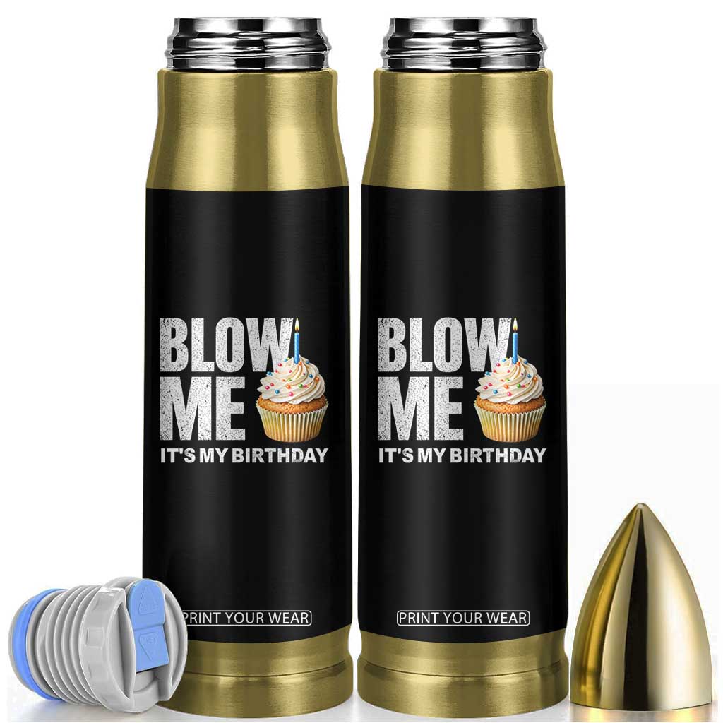 Blow Me Its My Birthday Bullet Tumbler Funny Adult Humor Dirty Jokes Bday Gag Gifts TS10 Black Print Your Wear