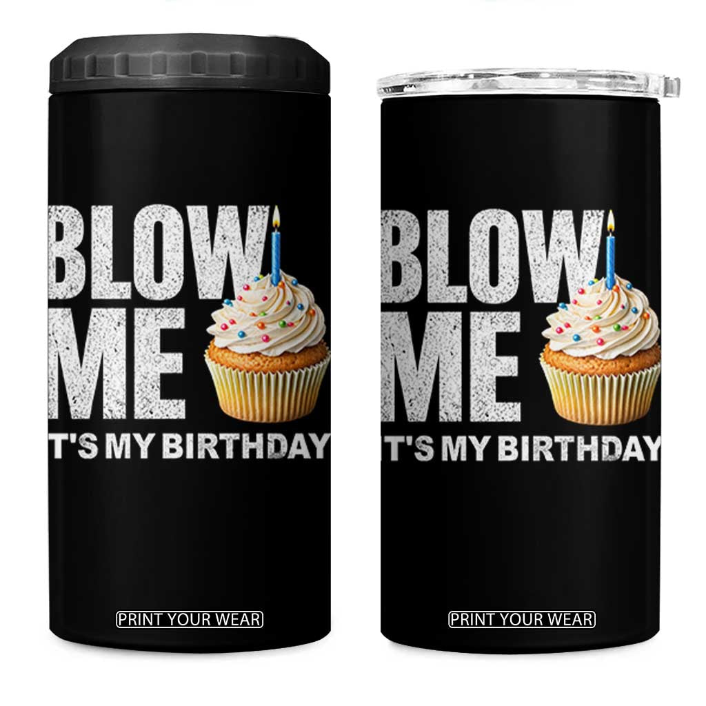 Blow Me Its My Birthday 4 in 1 Can Cooler Tumbler Funny Adult Humor Dirty Jokes Bday Gag Gifts TS10 One Size: 16 oz Black Print Your Wear
