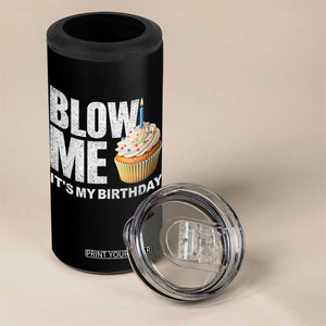 Blow Me Its My Birthday 4 in 1 Can Cooler Tumbler Funny Adult Humor Dirty Jokes Bday Gag Gifts TS10 Print Your Wear