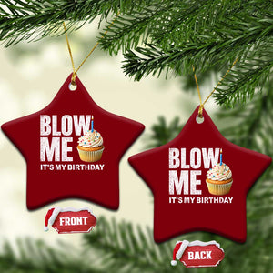 Blow Me Its My Birthday Ceramic Ornament Funny Adult Humor Dirty Jokes Bday Gag Gifts TS10 Print Your Wear
