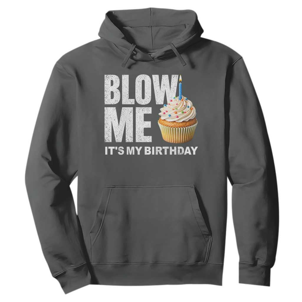 Blow Me Its My Birthday Hoodie Funny Adult Humor Dirty Jokes Bday Gag Gifts TS10 Dark Heather Print Your Wear