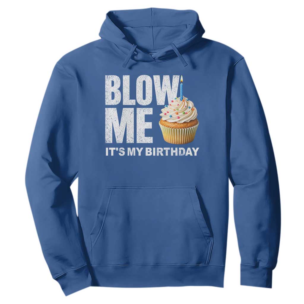 Blow Me Its My Birthday Hoodie Funny Adult Humor Dirty Jokes Bday Gag Gifts TS10 Royal Blue Print Your Wear