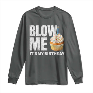 Blow Me Its My Birthday Long Sleeve Shirt Funny Adult Humor Dirty Jokes Bday Gag Gifts TS10 Dark Heather Print Your Wear