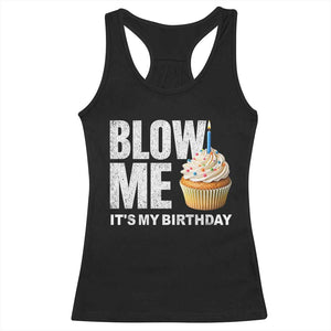 Blow Me Its My Birthday Racerback Tank Top Funny Adult Humor Dirty Jokes Bday Gag Gifts TS10 Black Print Your Wear