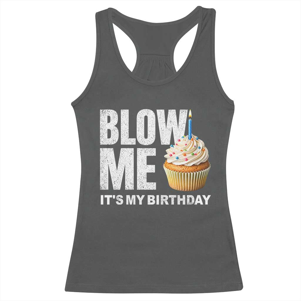 Blow Me Its My Birthday Racerback Tank Top Funny Adult Humor Dirty Jokes Bday Gag Gifts TS10 Dark Heather Print Your Wear