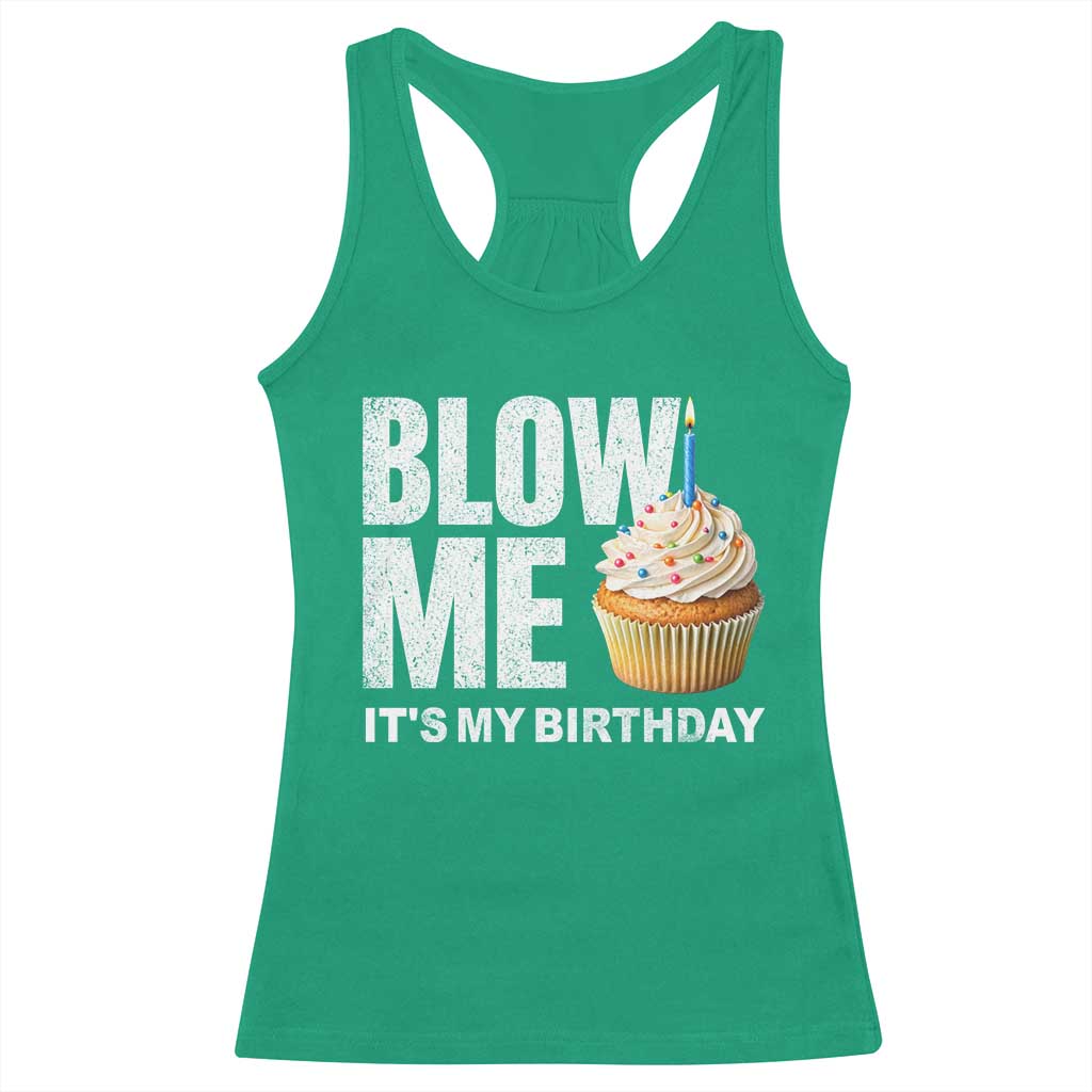 Blow Me Its My Birthday Racerback Tank Top Funny Adult Humor Dirty Jokes Bday Gag Gifts TS10 Irish Green Print Your Wear