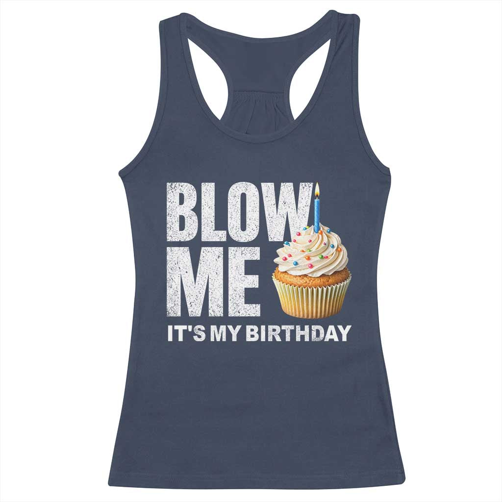 Blow Me Its My Birthday Racerback Tank Top Funny Adult Humor Dirty Jokes Bday Gag Gifts TS10 Navy Print Your Wear