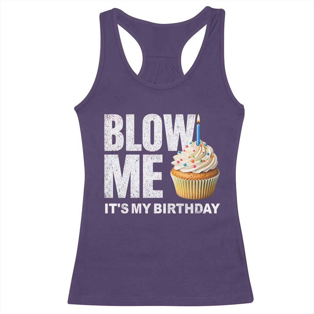 Blow Me Its My Birthday Racerback Tank Top Funny Adult Humor Dirty Jokes Bday Gag Gifts TS10 Purple Print Your Wear