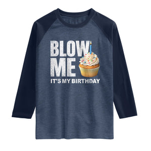 Blow Me Its My Birthday Raglan Shirt Funny Adult Humor Dirty Jokes Bday Gag Gifts TS10 Heather Denim Navy Print Your Wear