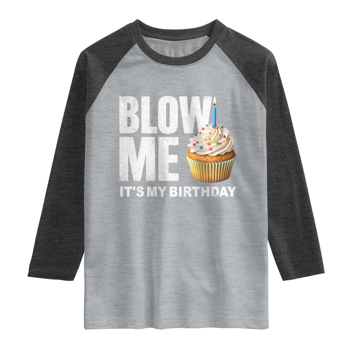 Blow Me Its My Birthday Raglan Shirt Funny Adult Humor Dirty Jokes Bday Gag Gifts TS10 Heather Gray Heather Charcoal Print Your Wear