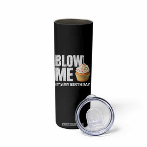 Blow Me Its My Birthday Skinny Tumbler Funny Adult Humor Dirty Jokes Bday Gag Gifts TS10 Print Your Wear