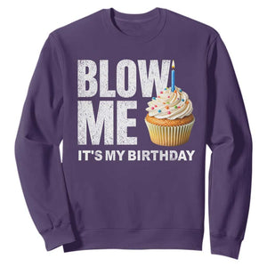 Blow Me Its My Birthday Sweatshirt Funny Adult Humor Dirty Jokes Bday Gag Gifts TS10 Purple Print Your Wear