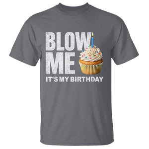 Blow Me Its My Birthday T Shirt Funny Adult Humor Dirty Jokes Bday Gag Gifts TS10 Charcoal Print Your Wear