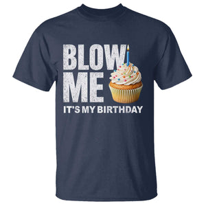 Blow Me Its My Birthday T Shirt Funny Adult Humor Dirty Jokes Bday Gag Gifts TS10 Navy Print Your Wear