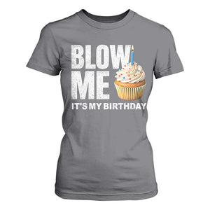 Blow Me Its My Birthday T Shirt For Women Funny Adult Humor Dirty Jokes Bday Gag Gifts TS10 Charcoal Print Your Wear