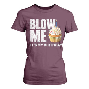 Blow Me Its My Birthday T Shirt For Women Funny Adult Humor Dirty Jokes Bday Gag Gifts TS10 Maroon Print Your Wear