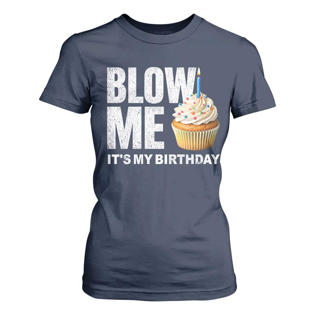 Blow Me Its My Birthday T Shirt For Women Funny Adult Humor Dirty Jokes Bday Gag Gifts TS10 Navy Print Your Wear