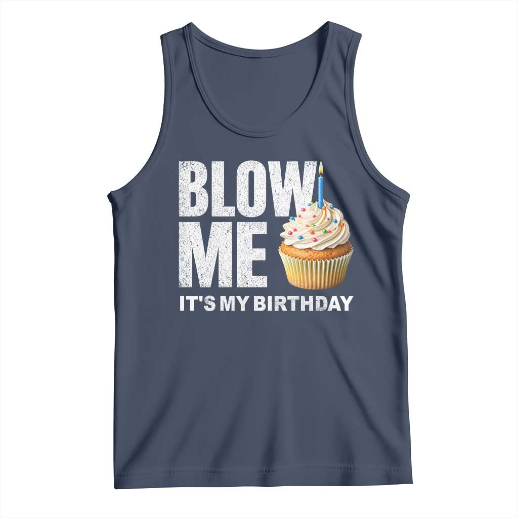 Blow Me Its My Birthday Tank Top Funny Adult Humor Dirty Jokes Bday Gag Gifts TS10 Navy Print Your Wear