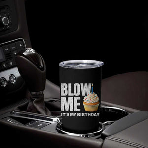 Blow Me Its My Birthday Tumbler Cup Funny Adult Humor Dirty Jokes Bday Gag Gifts TS10 Print Your Wear