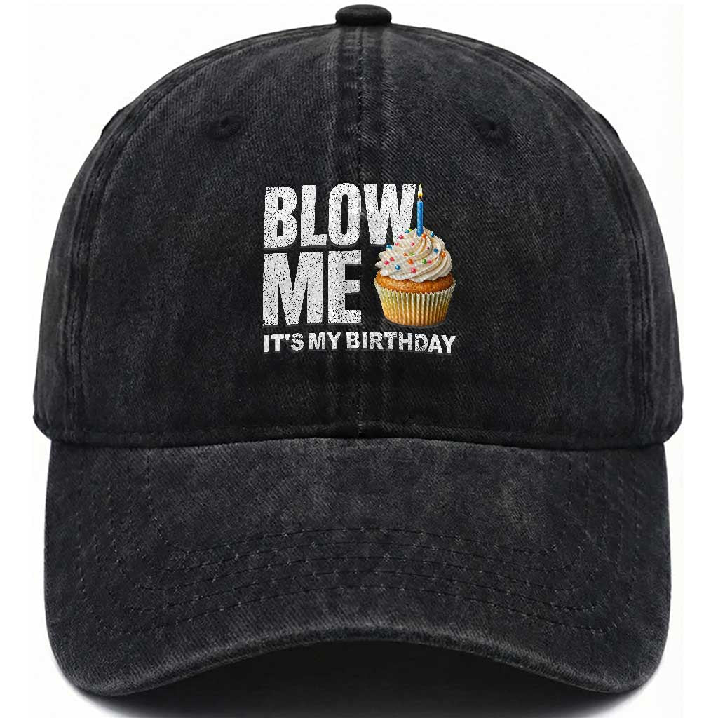 Blow Me Its My Birthday Washed Cotton Baseball Cap Funny Adult Humor Dirty Jokes Bday Gag Gifts TS10 Print Your Wear