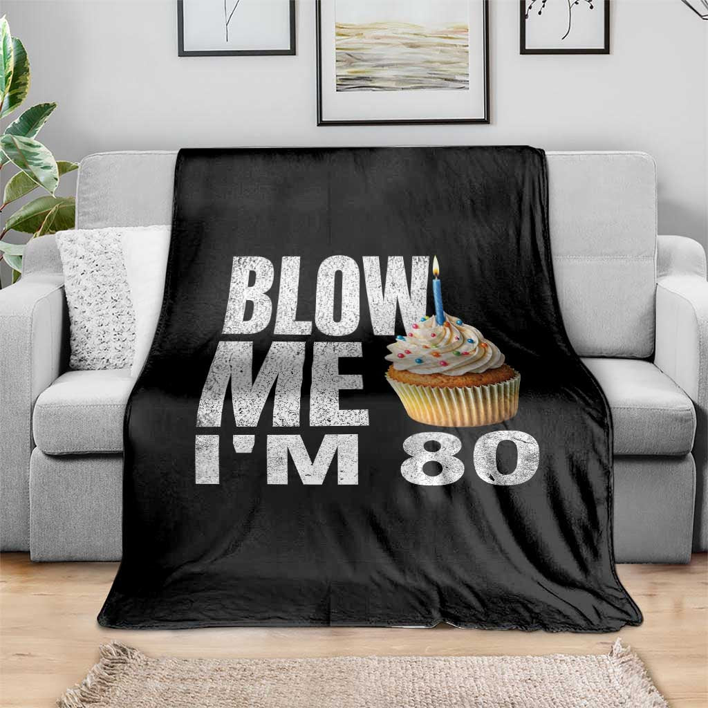 Funny 80th Birthday Throw Blanket Blow Me Im 80 Year Old Bday Gag Gift Saying TS10 Print Your Wear
