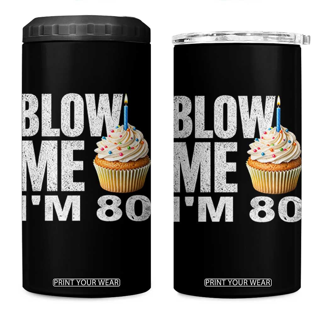 Funny 80th Birthday 4 in 1 Can Cooler Tumbler Blow Me Im 80 Year Old Bday Gag Gift Saying TS10 One Size: 16 oz Black Print Your Wear