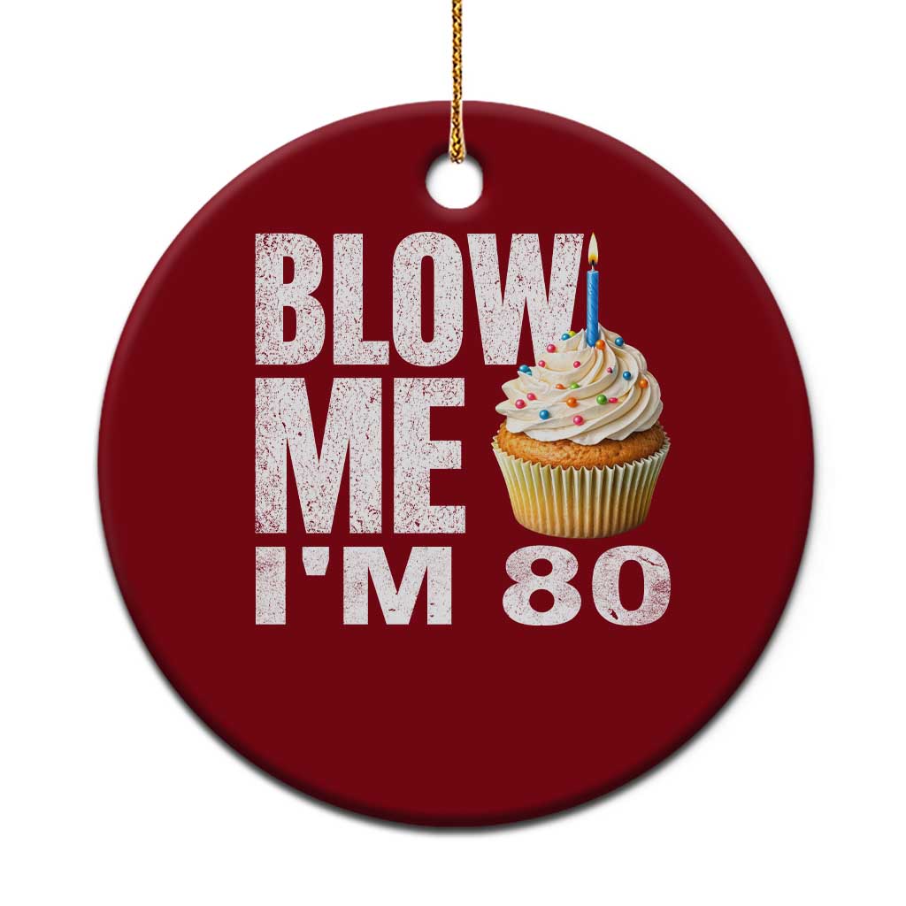 Funny 80th Birthday Ceramic Ornament Blow Me Im 80 Year Old Bday Gag Gift Saying TS10 1pc Red Print Your Wear