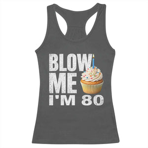 Funny 80th Birthday Racerback Tank Top Blow Me Im 80 Year Old Bday Gag Gift Saying TS10 Dark Heather Print Your Wear