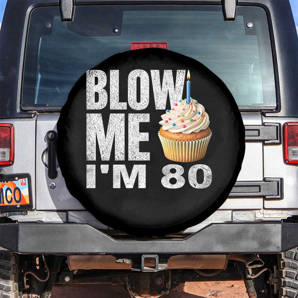 Funny 80th Birthday Spare Tire Cover Blow Me Im 80 Year Old Bday Gag Gift Saying TS10 No hole Black Print Your Wear