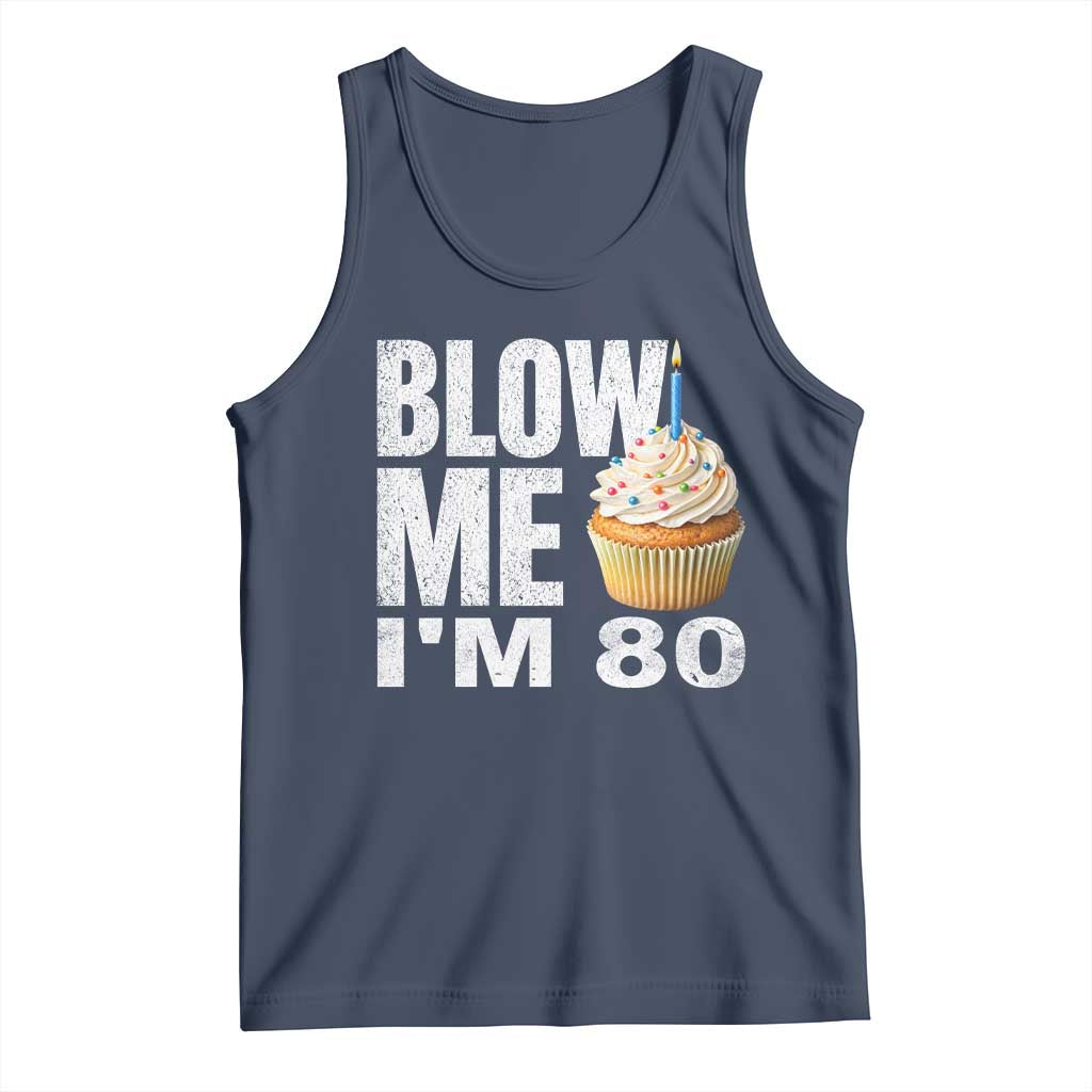 Funny 80th Birthday Tank Top Blow Me Im 80 Year Old Bday Gag Gift Saying TS10 Navy Print Your Wear