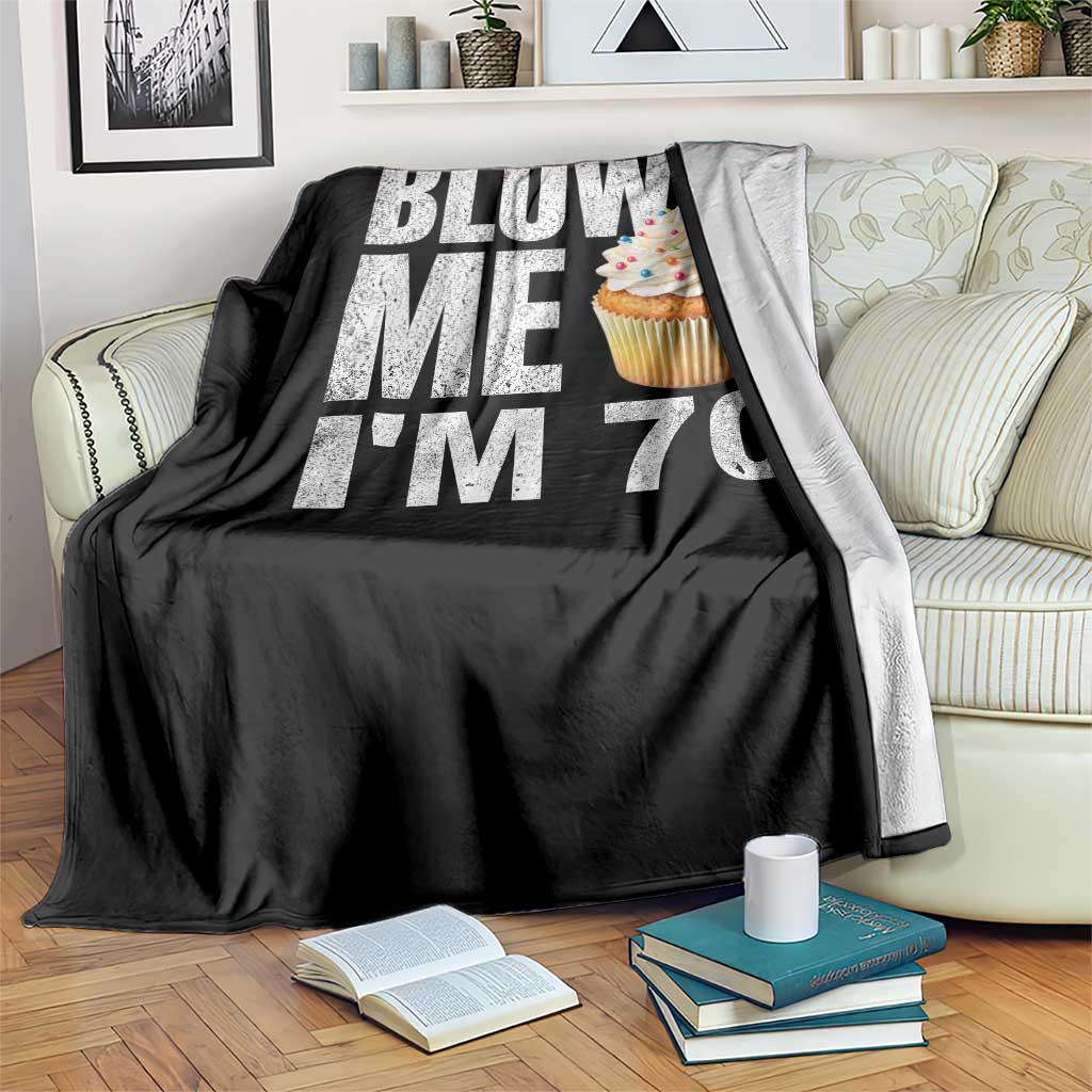 Funny 70th Birthday Throw Blanket Blow Me Im 70 Year Old Bday Gag Gift Saying TS10 Print Your Wear