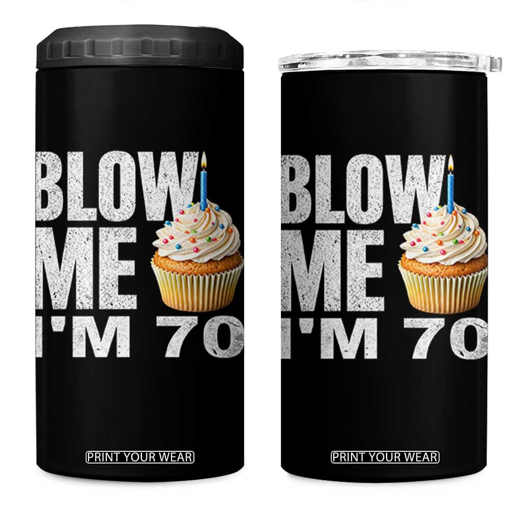 Funny 70th Birthday 4 in 1 Can Cooler Tumbler Blow Me Im 70 Year Old Bday Gag Gift Saying TS10 One Size: 16 oz Black Print Your Wear