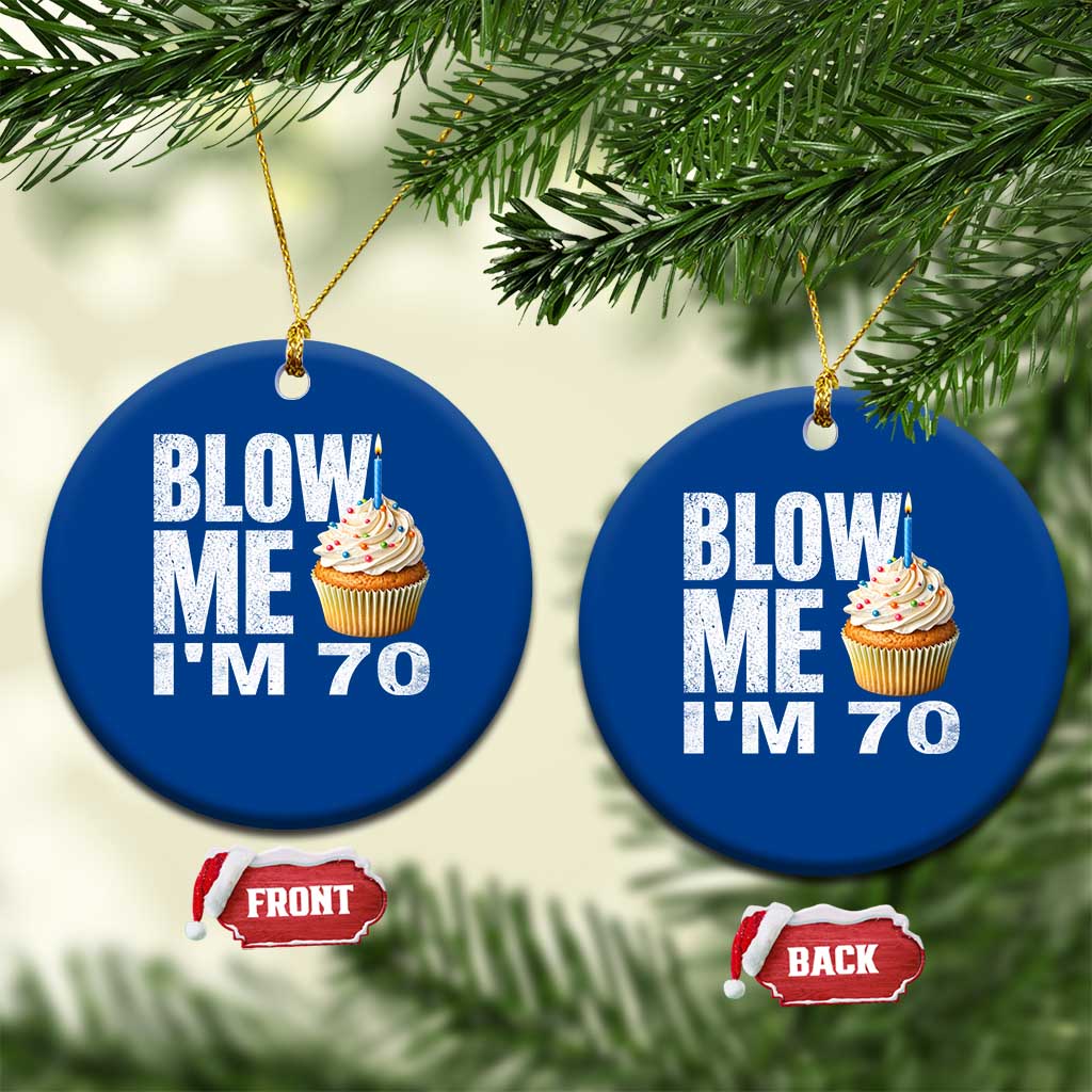 Funny 70th Birthday Ceramic Ornament Blow Me Im 70 Year Old Bday Gag Gift Saying TS10 1pc Blue Print Your Wear
