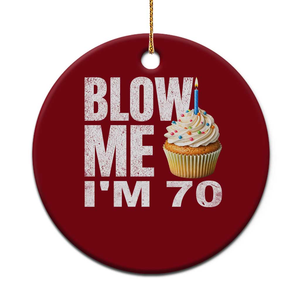 Funny 70th Birthday Ceramic Ornament Blow Me Im 70 Year Old Bday Gag Gift Saying TS10 1pc Red Print Your Wear