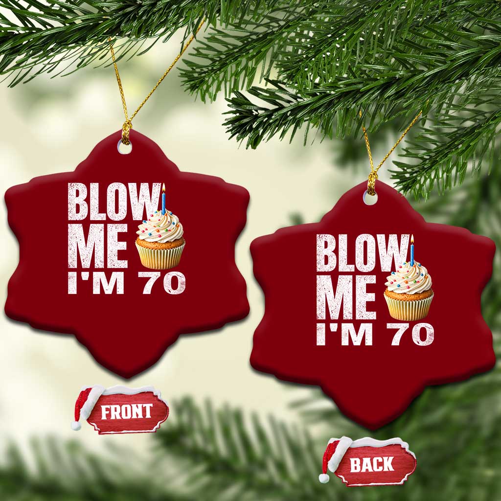 Funny 70th Birthday Ceramic Ornament Blow Me Im 70 Year Old Bday Gag Gift Saying TS10 Print Your Wear