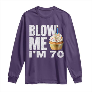 Funny 70th Birthday Long Sleeve Shirt Blow Me Im 70 Year Old Bday Gag Gift Saying TS10 Purple Print Your Wear