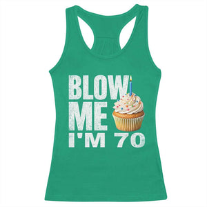 Funny 70th Birthday Racerback Tank Top Blow Me Im 70 Year Old Bday Gag Gift Saying TS10 Irish Green Print Your Wear
