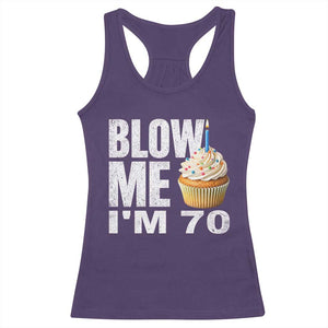 Funny 70th Birthday Racerback Tank Top Blow Me Im 70 Year Old Bday Gag Gift Saying TS10 Purple Print Your Wear