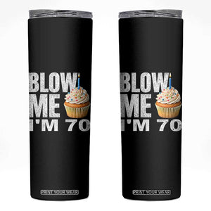 Funny 70th Birthday Skinny Tumbler Blow Me Im 70 Year Old Bday Gag Gift Saying TS10 Black Print Your Wear