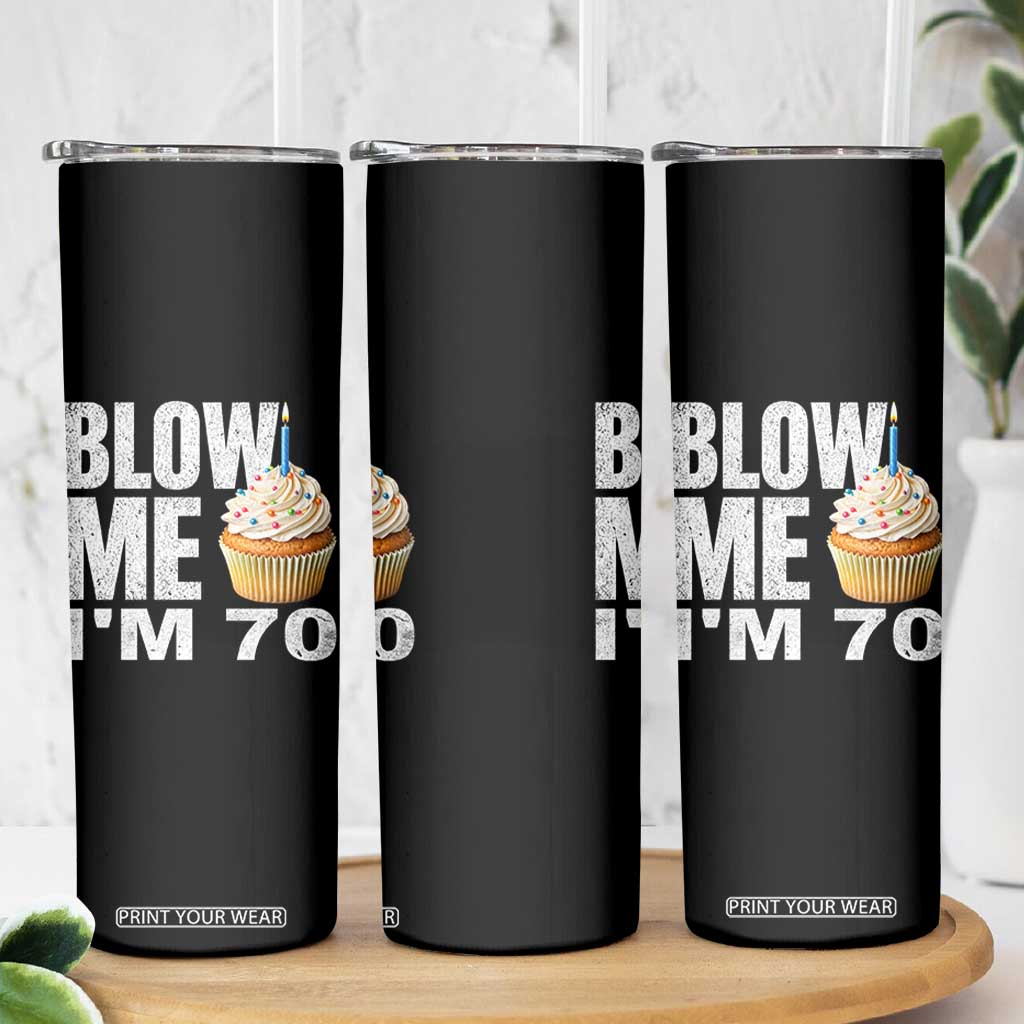Funny 70th Birthday Skinny Tumbler Blow Me Im 70 Year Old Bday Gag Gift Saying TS10 Print Your Wear