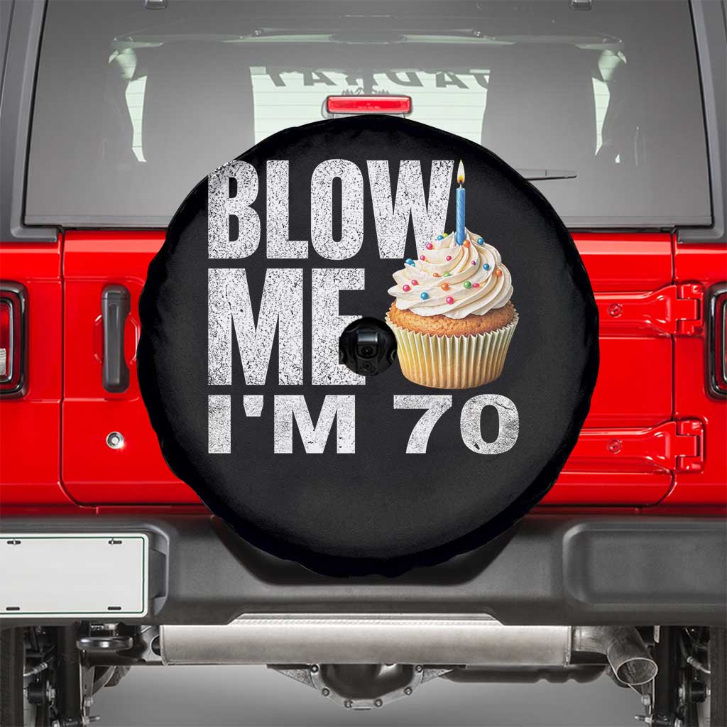 Funny 70th Birthday Spare Tire Cover Blow Me Im 70 Year Old Bday Gag Gift Saying TS10 Black Print Your Wear