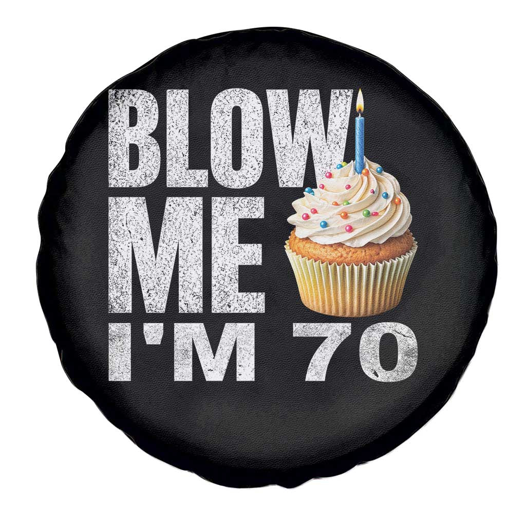 Funny 70th Birthday Spare Tire Cover Blow Me Im 70 Year Old Bday Gag Gift Saying TS10 Print Your Wear