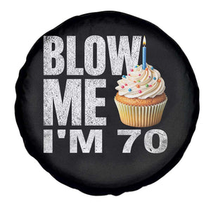 Funny 70th Birthday Spare Tire Cover Blow Me Im 70 Year Old Bday Gag Gift Saying TS10 Print Your Wear
