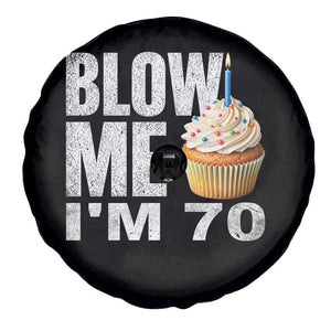 Funny 70th Birthday Spare Tire Cover Blow Me Im 70 Year Old Bday Gag Gift Saying TS10 Print Your Wear