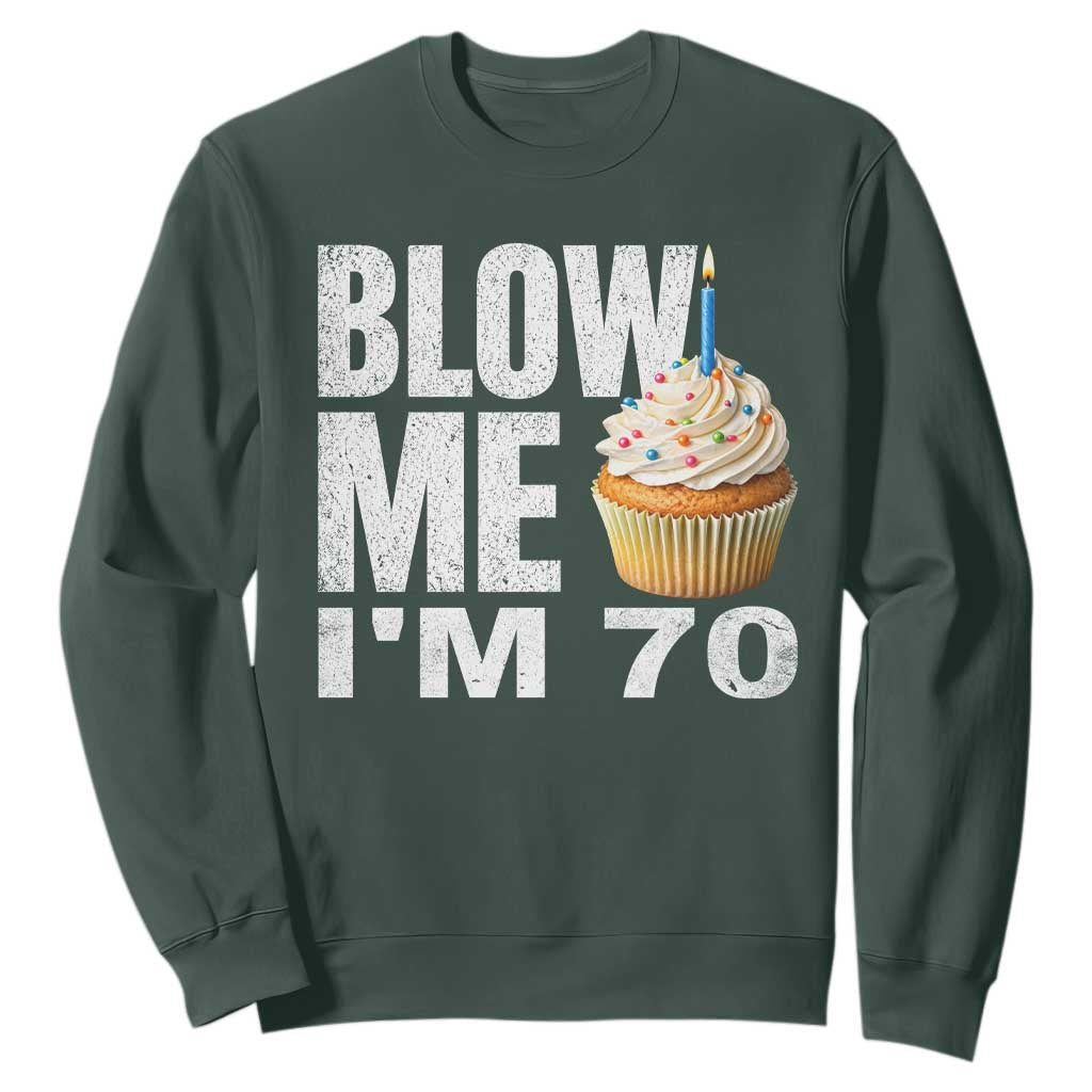 Funny 70th Birthday Sweatshirt Blow Me Im 70 Year Old Bday Gag Gift Saying TS10 Dark Forest Green Print Your Wear