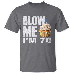Funny 70th Birthday T Shirt Blow Me Im 70 Year Old Bday Gag Gift Saying TS10 Charcoal Print Your Wear