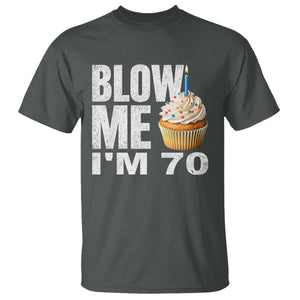 Funny 70th Birthday T Shirt Blow Me Im 70 Year Old Bday Gag Gift Saying TS10 Dark Heather Print Your Wear