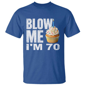 Funny 70th Birthday T Shirt Blow Me Im 70 Year Old Bday Gag Gift Saying TS10 Royal Blue Print Your Wear