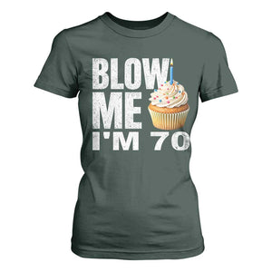 Funny 70th Birthday T Shirt For Women Blow Me Im 70 Year Old Bday Gag Gift Saying TS10 Dark Forest Green Print Your Wear
