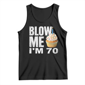 Funny 70th Birthday Tank Top Blow Me Im 70 Year Old Bday Gag Gift Saying TS10 Black Print Your Wear